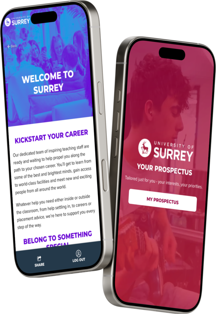 Two smartphones displaying the University of Surrey’s digital prospectus interface. The left screen features a welcome message and an introduction encouraging users to kickstart their career, with options to share or log out. The right screen shows a personalised prospectus homepage with the title “Your Prospectus” and a call-to-action button labelled “My Prospectus,” over a red-tinted background image of a student playing guitar.